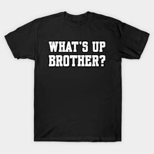 Sketch Streamer Whats Up Brother T-Shirt